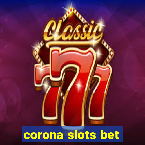 corona slots bet